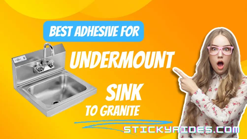 Best Adhesive for Undermount Sink to Granite