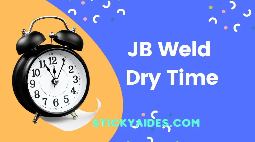 How Long Does It Take For JB Weld To Dry? #1 Best Info Chart